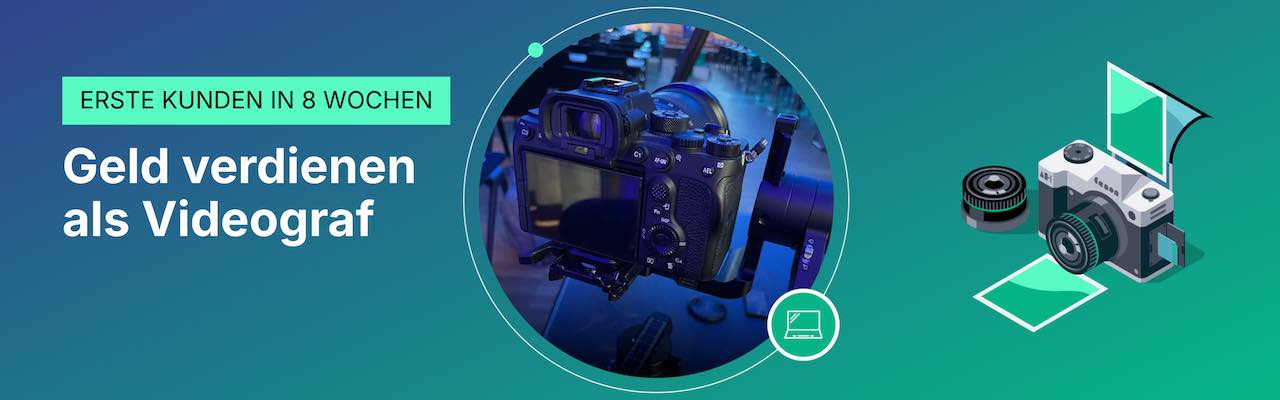 Geld verdienen als Videograf - In nur 8 Wochen deine ersten zahlenden Kunden
