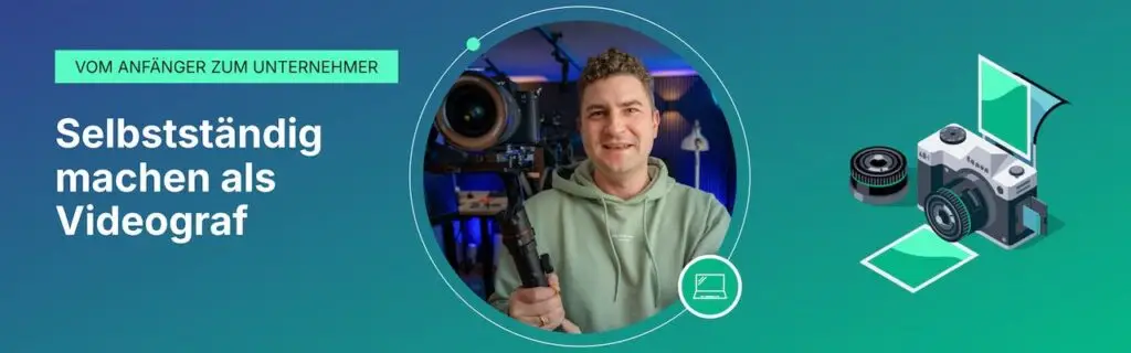 Selbstständig machen als Videograf
